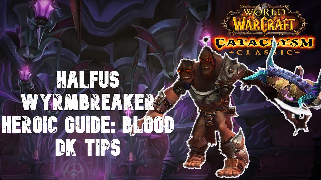 Halfus Wyrmbreaker Heroic Guide: Blood DK Tank TIPS