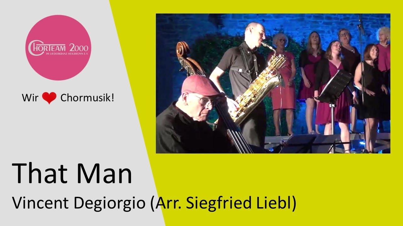 That Man (Vincent Degiorgio, Caro Emerald, Arr. Siegfried Liebl) (SSA) I CHORTEAM 2000 [Juni 2023]