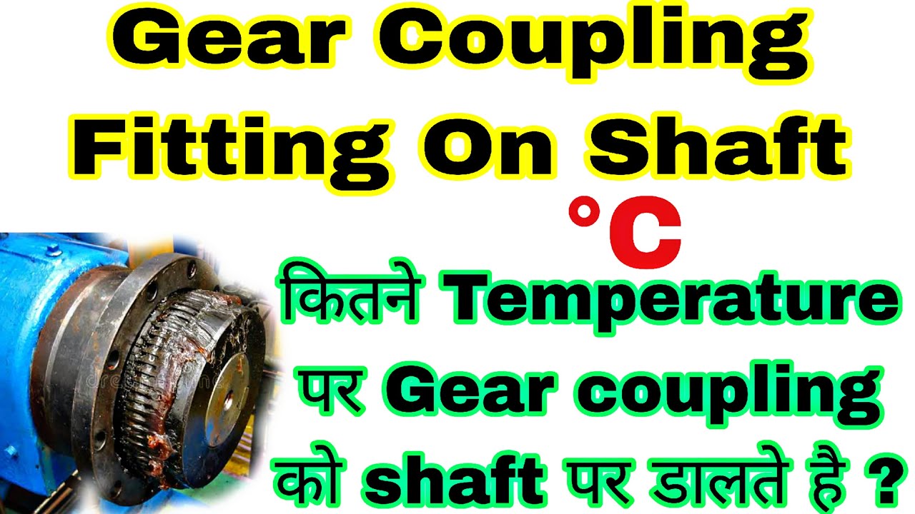 How to fit Gear Coupling in Shaft | Gear Coupling Fitting On Shaft procedure