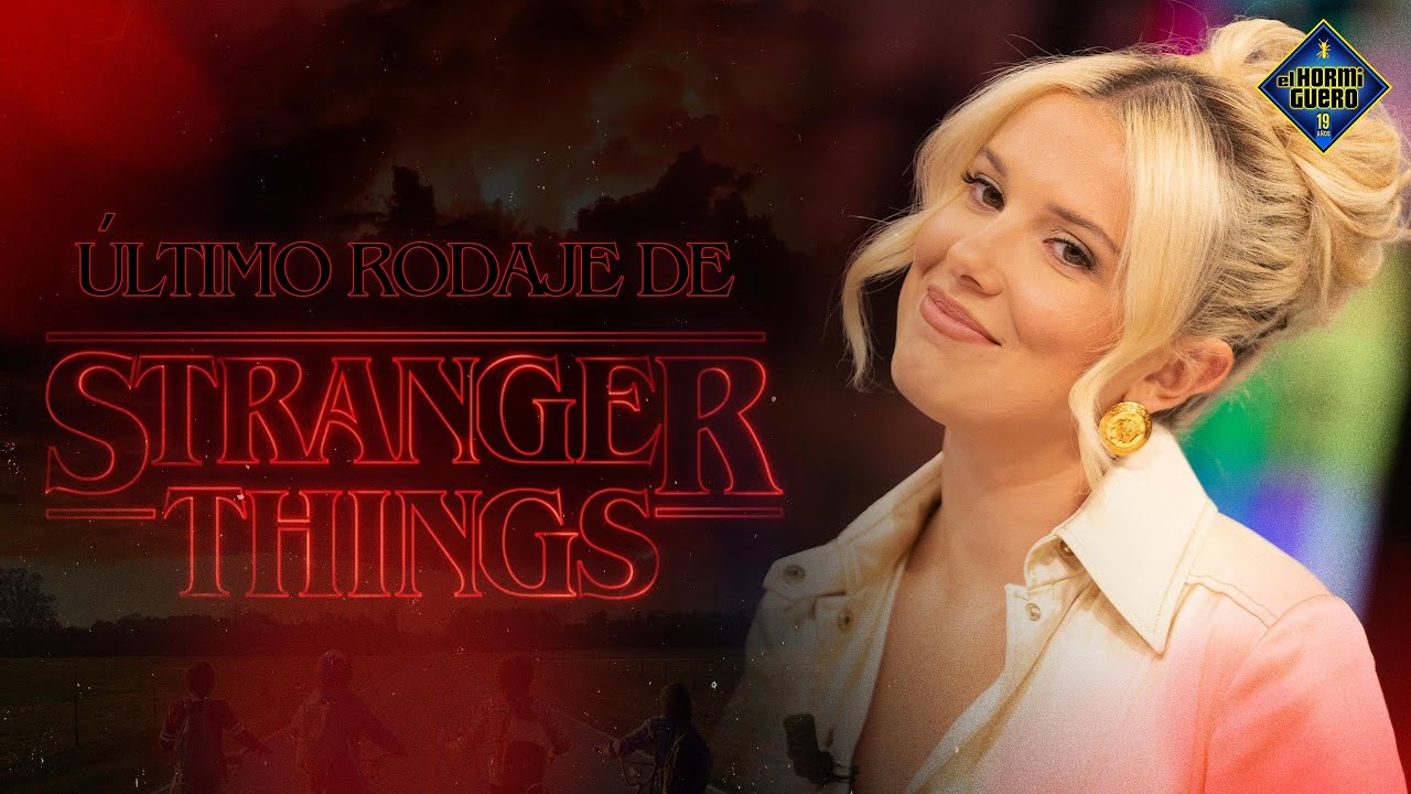 La despedida de Stranger Things - Millie Bobby Brown - El Hormiguero