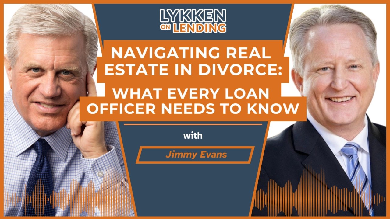 Navigating Real Estate in Divorce: What Every Loan Officer Needs to Know