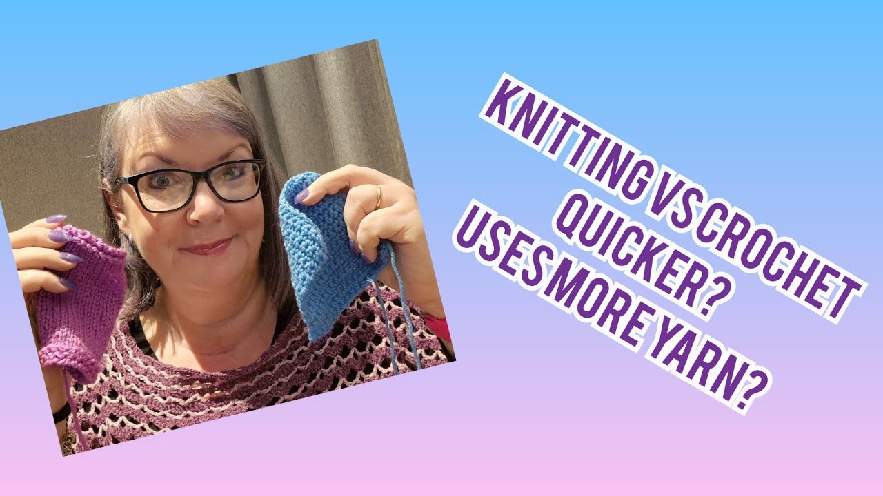 Is Crochet quicker than Knitting? Does it use more yarn?