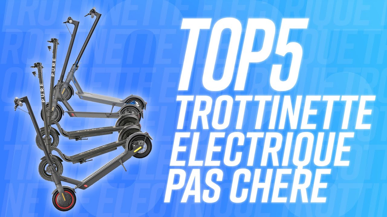 TOP 5 : MEILLEURE TROTTINETTE ÉLECTRIQUE PAS CHÈRE !