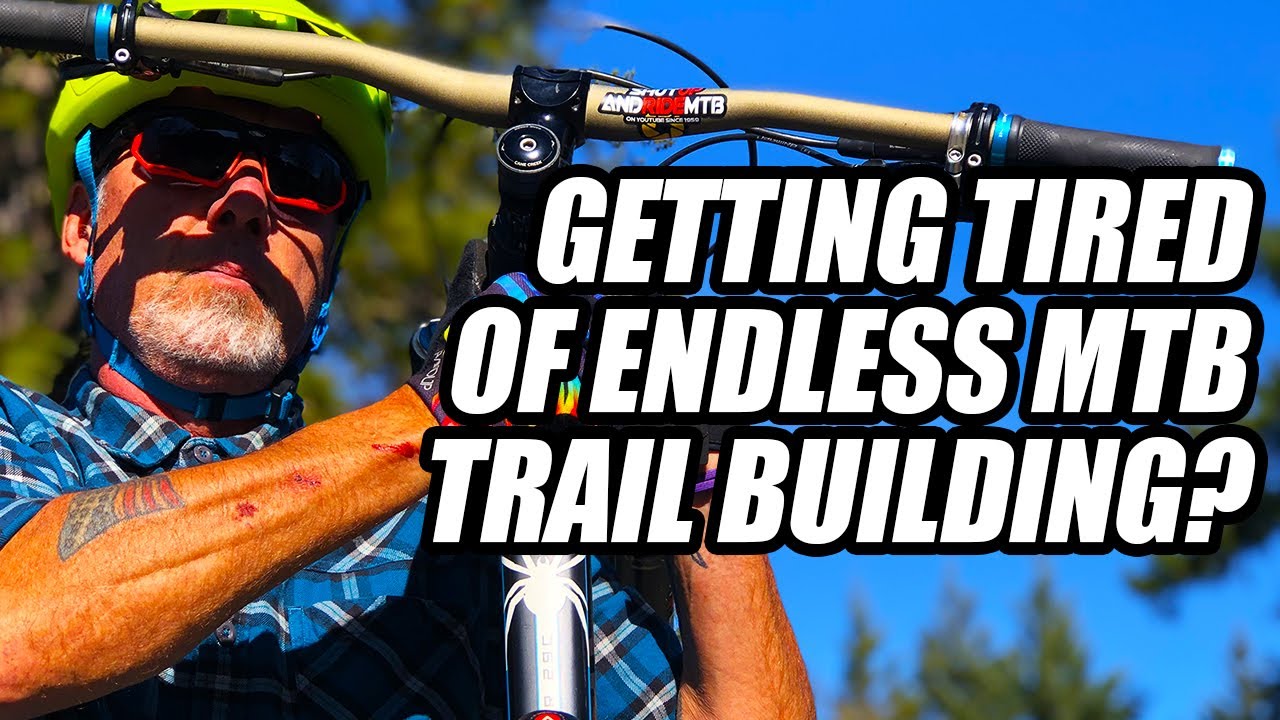 GETTING TIRED OF ENDLESS MTB TRAIL BUILDING? // 2020 TRAIL BUILDING, PART 2