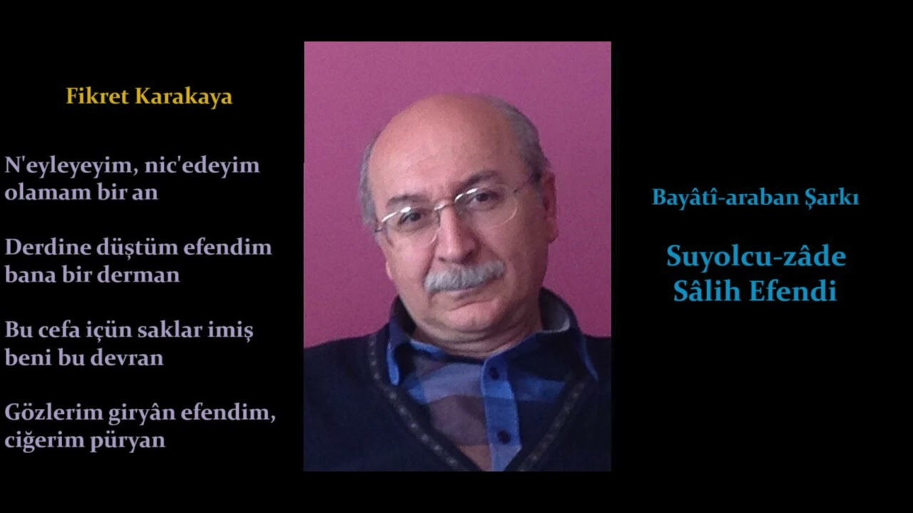Fikret Karakaya - N'eyleyeyim, nic'edeyim, olamam bir an (Bayâtî-araban, Suyolcu-zâde Salih Efendi)