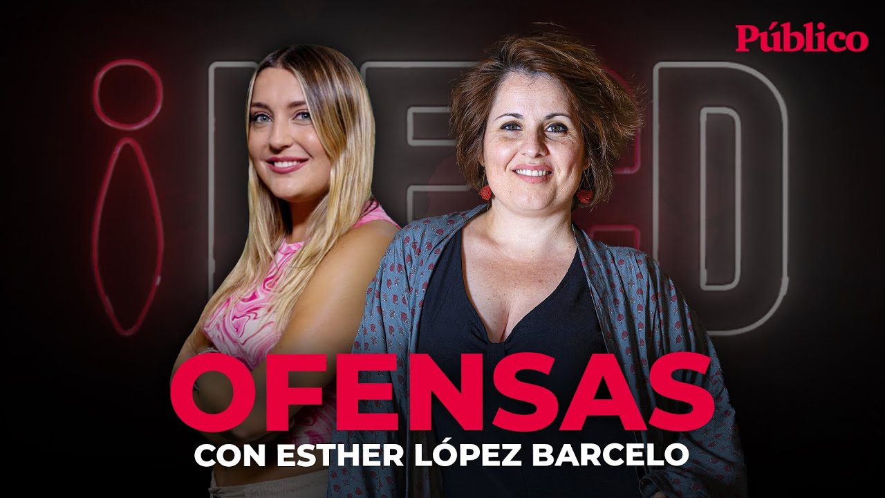 🔴 DIRECTO | HECD: OFENSAS, CON ESTHER LÓPEZ BARCELO