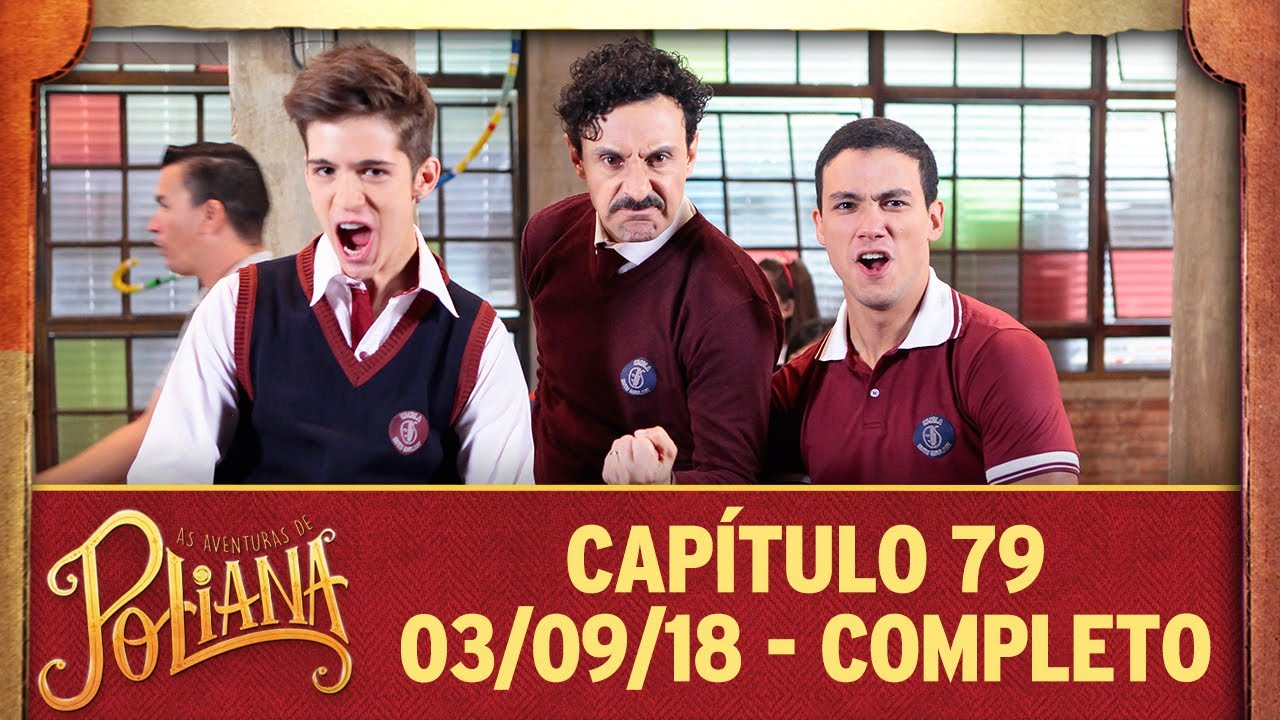 As Aventuras de Poliana | capítulo 79 - 03/08/18, completo