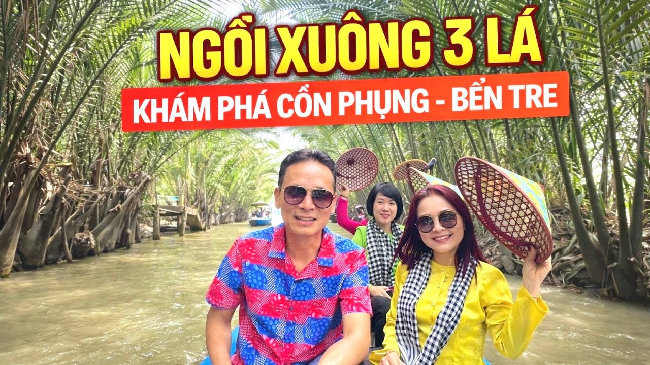 Trải Nghiệm Đi Xuồng 3 Lá Ở Cồn Phụng – Đậm Chất Miền Tây Sông Nước