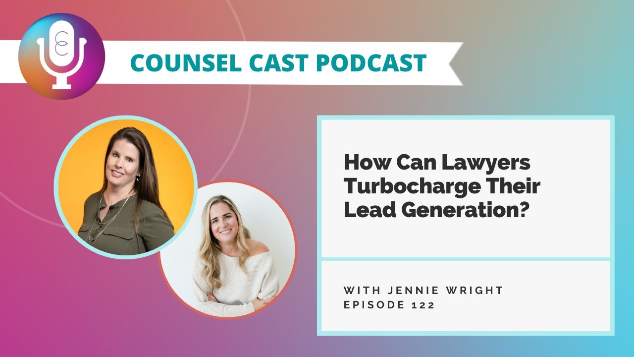 How Can #Lawyers Turbocharge Their #leadgeneration? with Jennie Wright  | Counsel-Cast.com