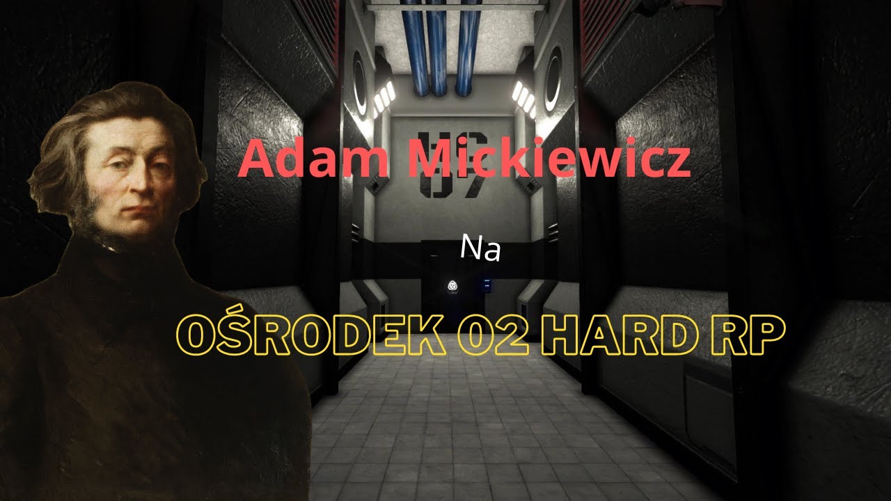 Adam Mickiewicz na ośrodku / Ośrodek 02 Hard RP / SCP SL