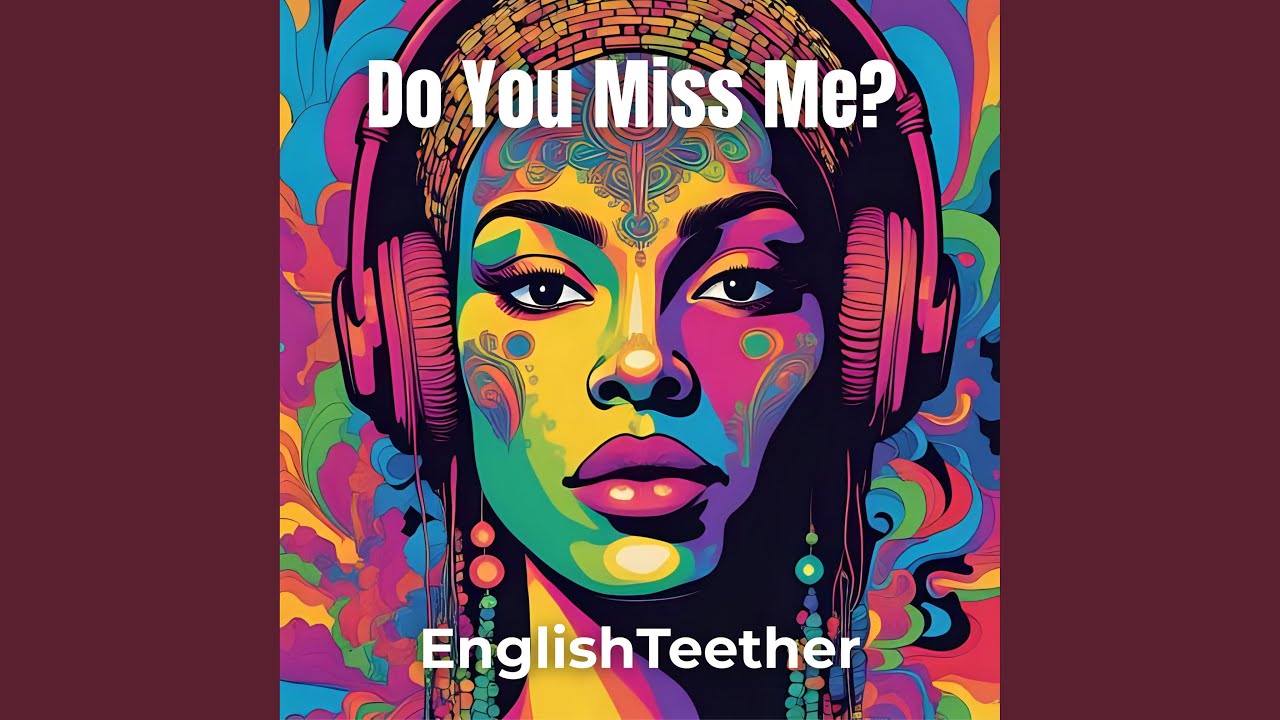 Do you miss me?
