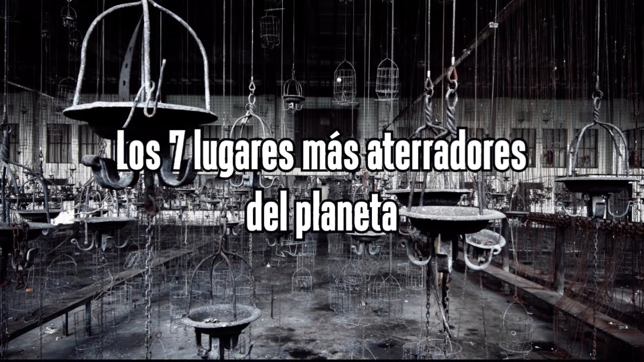 Los 7 lugares m&aacute;s aterradores del planeta