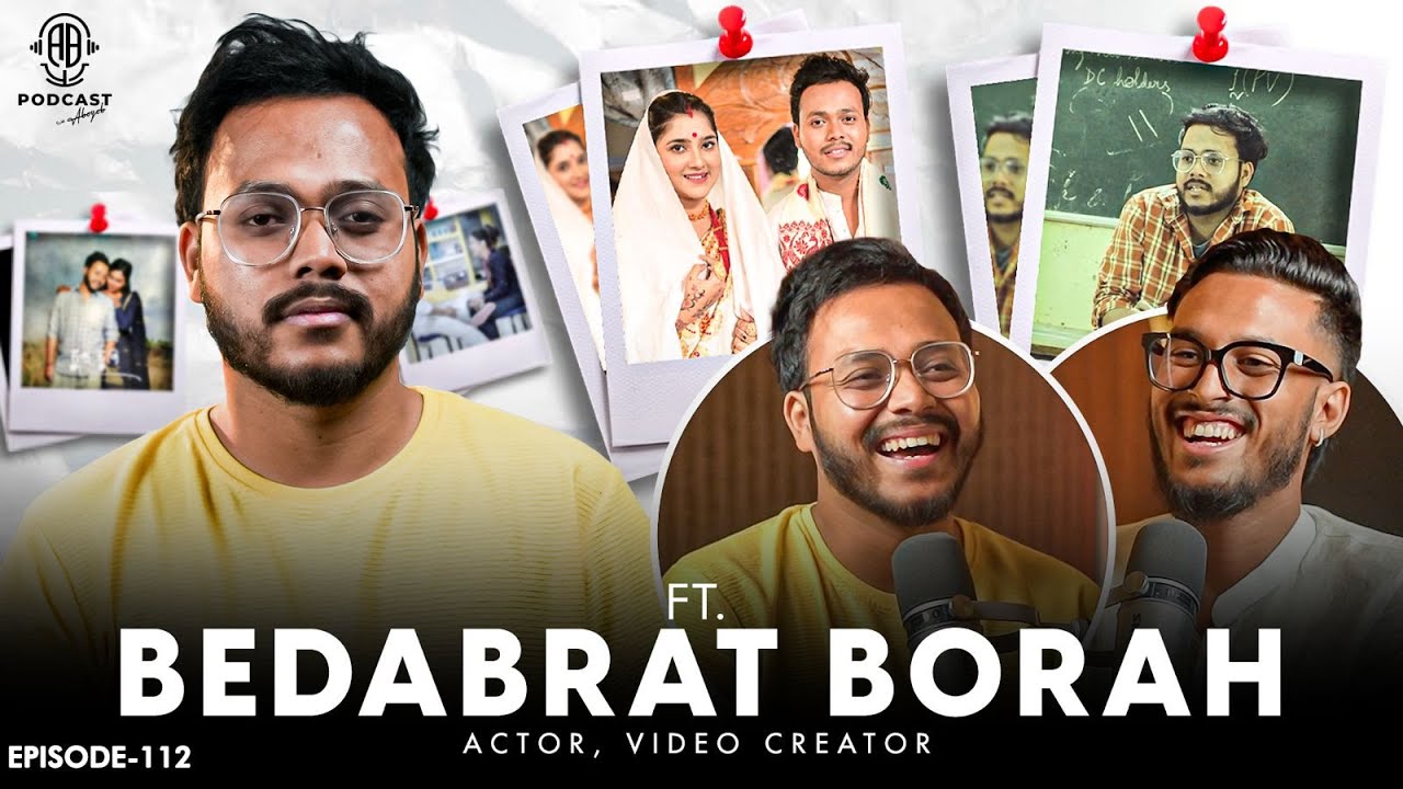 Bedabrat Borah: Comedy, YouTube Viral & Girlfriend || Assamese Funny PODCAST - 112 @ZEROTHDRAMA