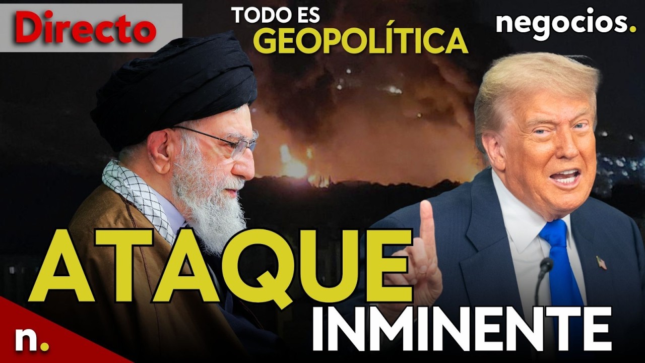 TODO ES GEOPOLÍTICA: Ataque inminente de EEUU en Irán, Rusia inicia maniobras y Europa se lamenta
