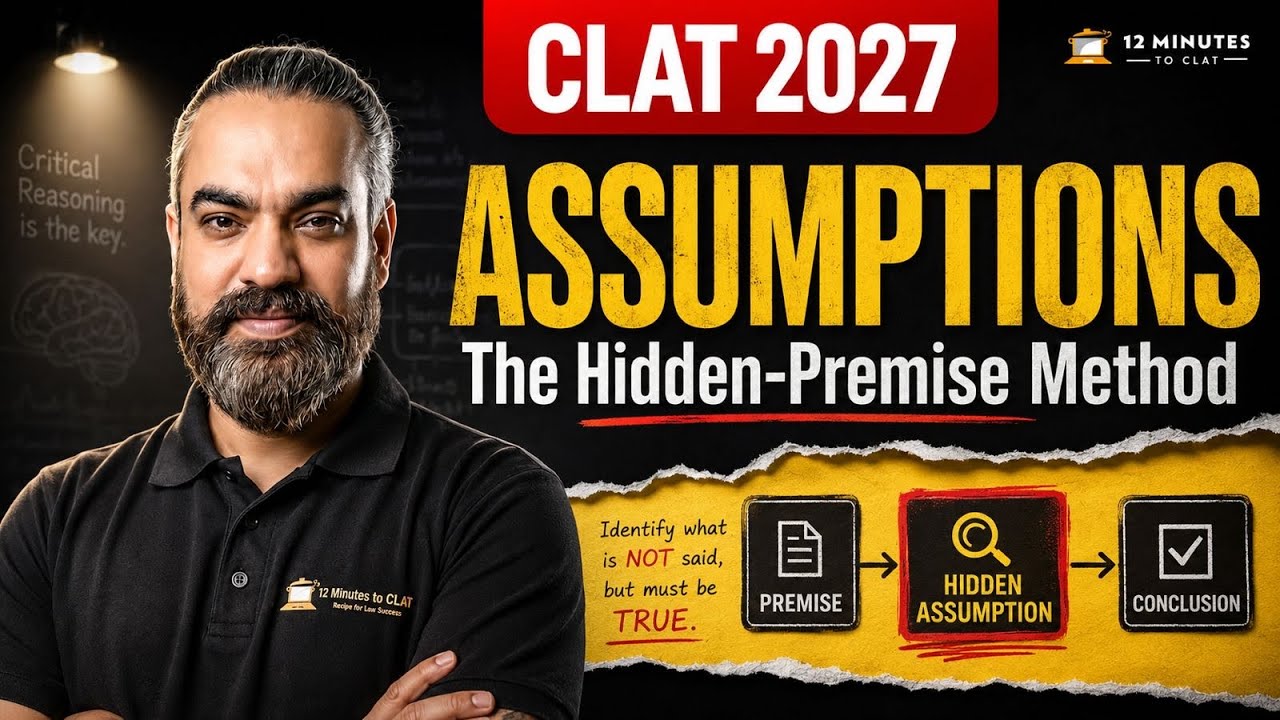 CLAT 2027 Logical Reasoning: Hack Assumption Questions (Hidden-Premise Method)
