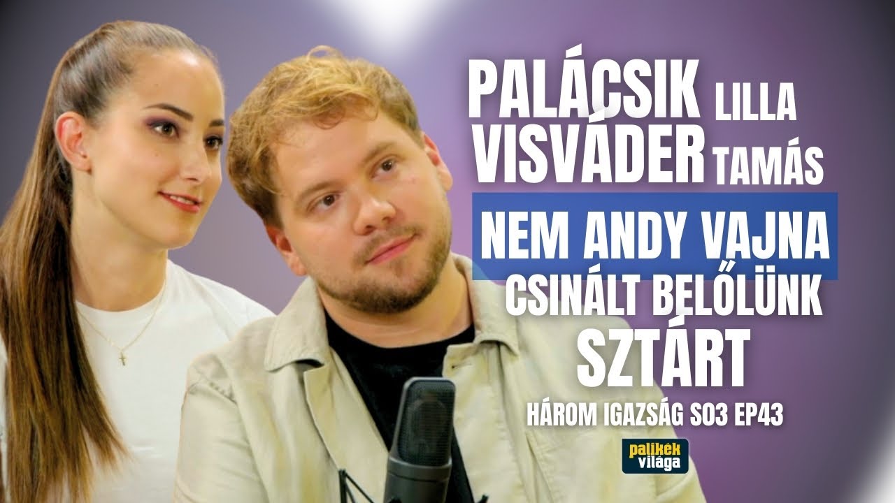 PALÁCSIK LILLA & VISVÁDER TAMÁS - NEM ANDY VAJNA CSINÁLT BELŐLÜNK SZTÁRT! | Palikék világa
