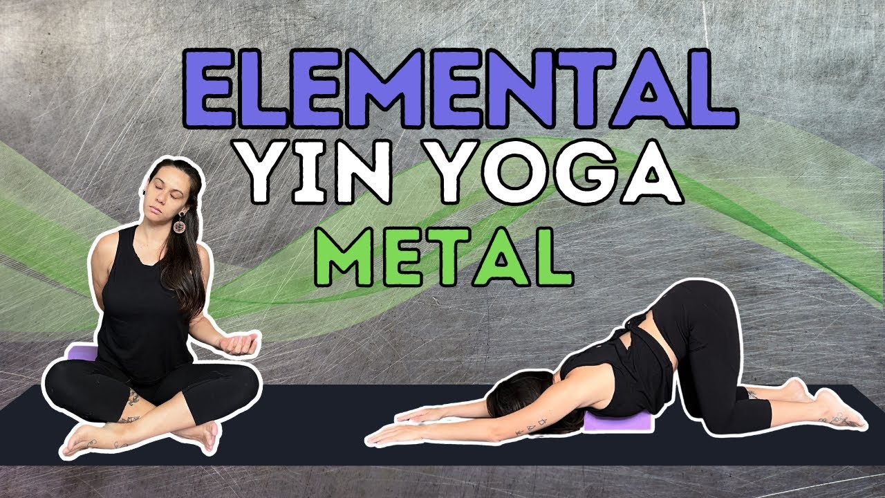 Elemental Yin Yoga - METAL | 5 Part Series | A Softening 🪷