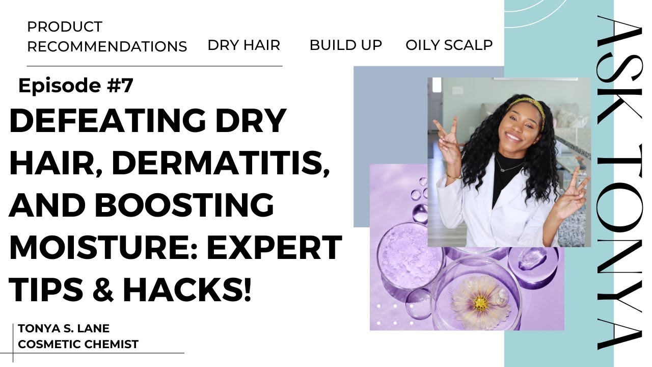 DEFEATING DRY HAIR, DERMATITIS, AND BOOSTING MOISTURE: EXPERT TIPS & HACKS!