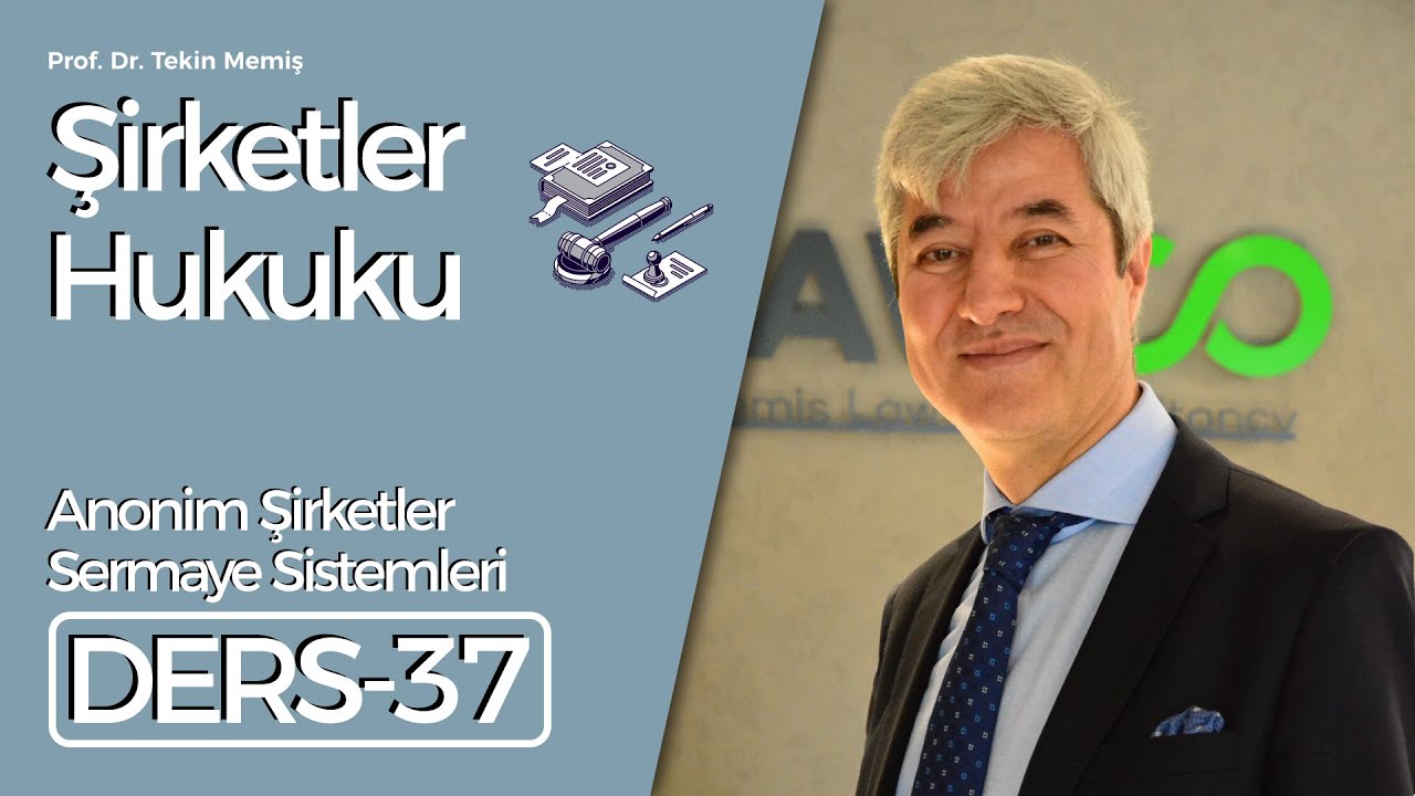 Ders 37 - Anonim Şirketler - Esas- Kayıtlı Sermaye Sistemi, Şarta Bağlı Sermaye Artırımı