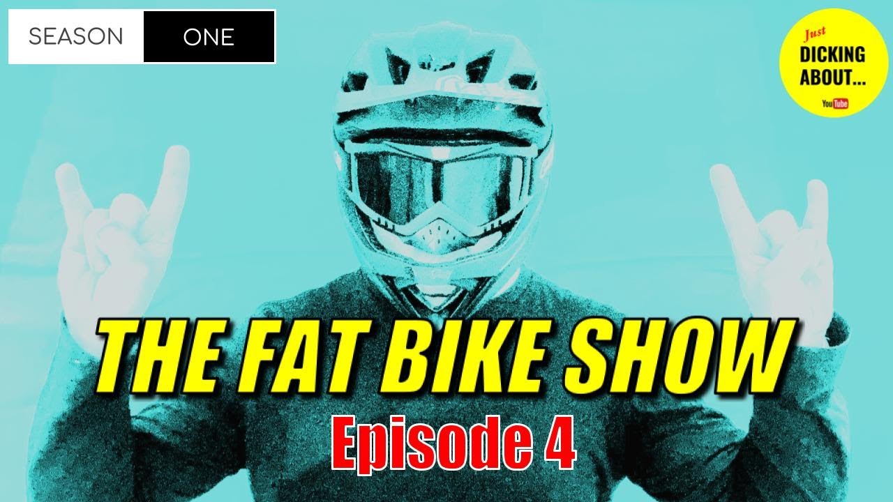 THE FAT BIKE SHOW - SEASON ONE - Episode 4