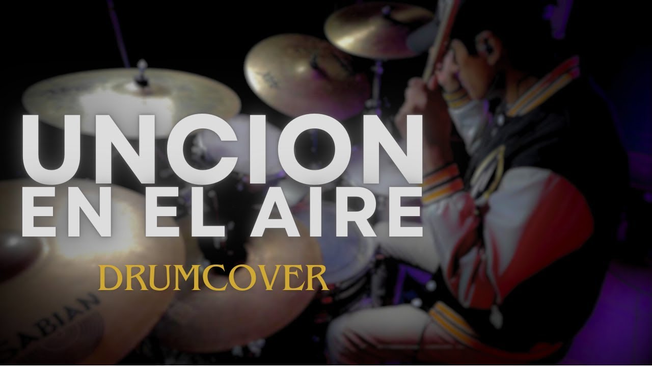 Unción en el aire - World Worship feat @CalesLouima   - DrumCover - Moisés Romero