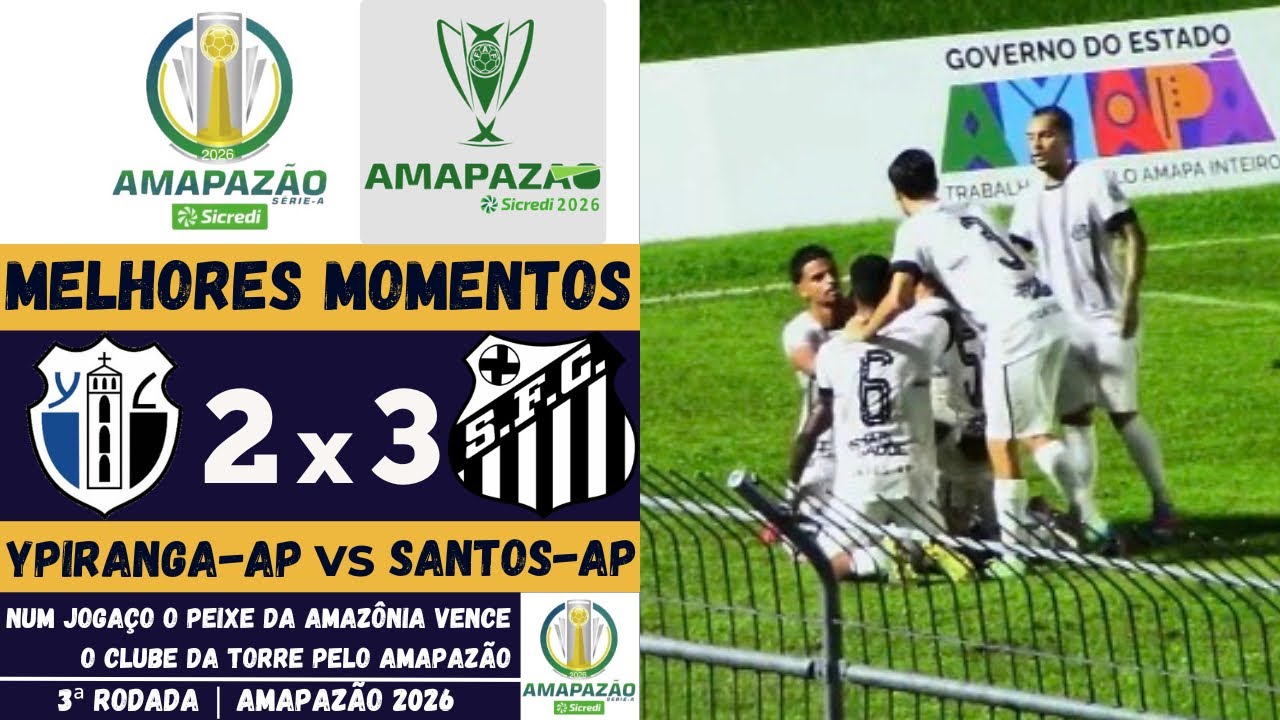Ypiranga-AP vs Santos-AP | Melhores Momentos | 3ª Rodada | Campeonato Amapaense 2026