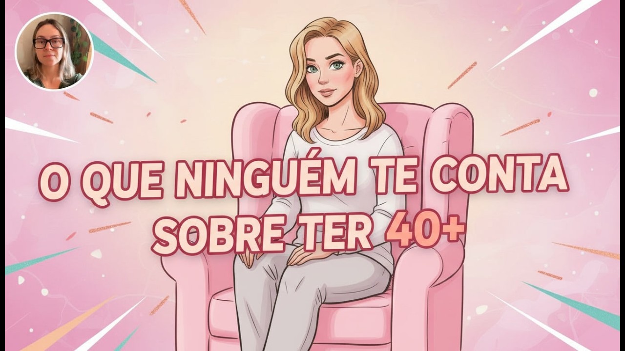 O que ninguém te conta sobre ter 40+