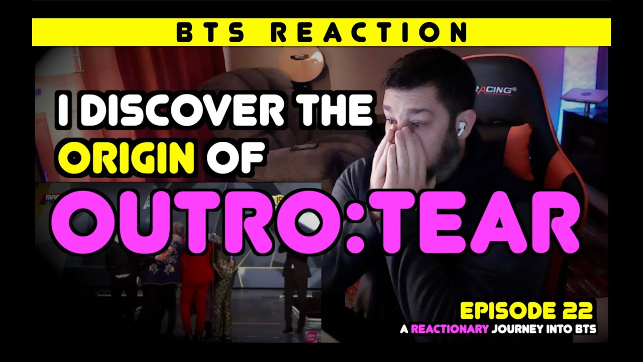 Реакционное путешествие в BTS — Эпизод 22 — ОТКРЫТИЕ ПРОИСХОЖДЕНИЯ 'Outro: Tear'