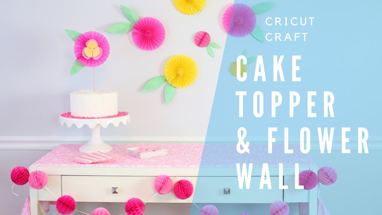 Easy Paper Flower Decorations & Cake Topper With Cricut