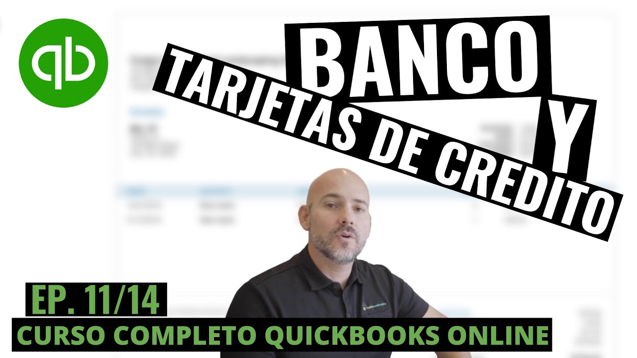 Curso QuickBooks Online: Banco y Tarjetas de Credito - Episodio 11 de 14
