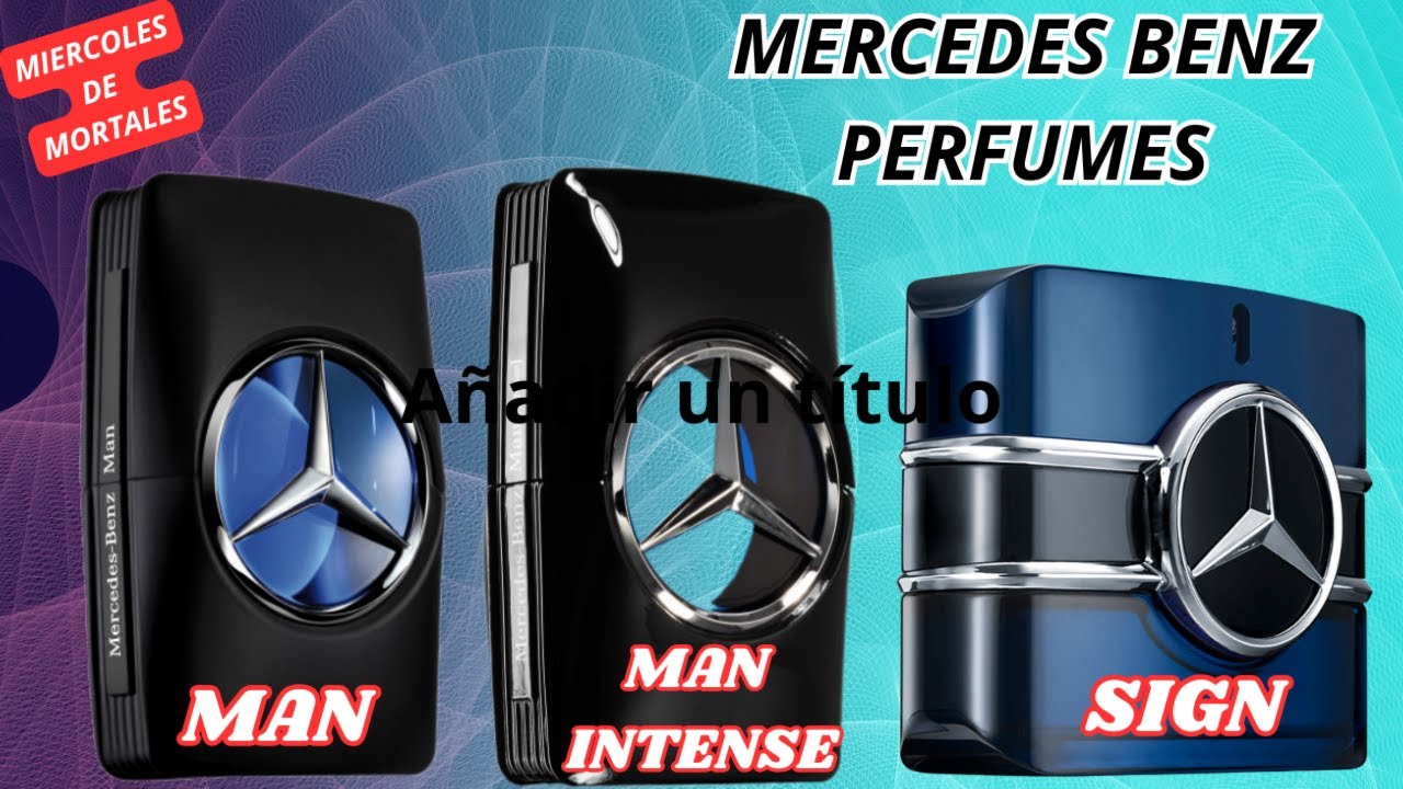 MERCEDES BENZ, MB MAN, MB MAN INTENSE, MB SIGN 3 perfumones de elegancia Miércoles de Mortales