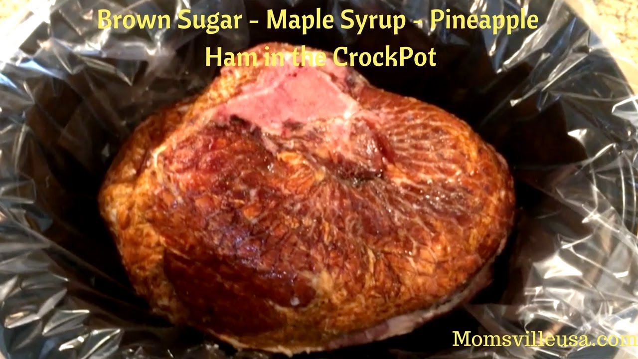 Brown Sugar - Maple Syrup -  Pineapple Ham in the Crockpot