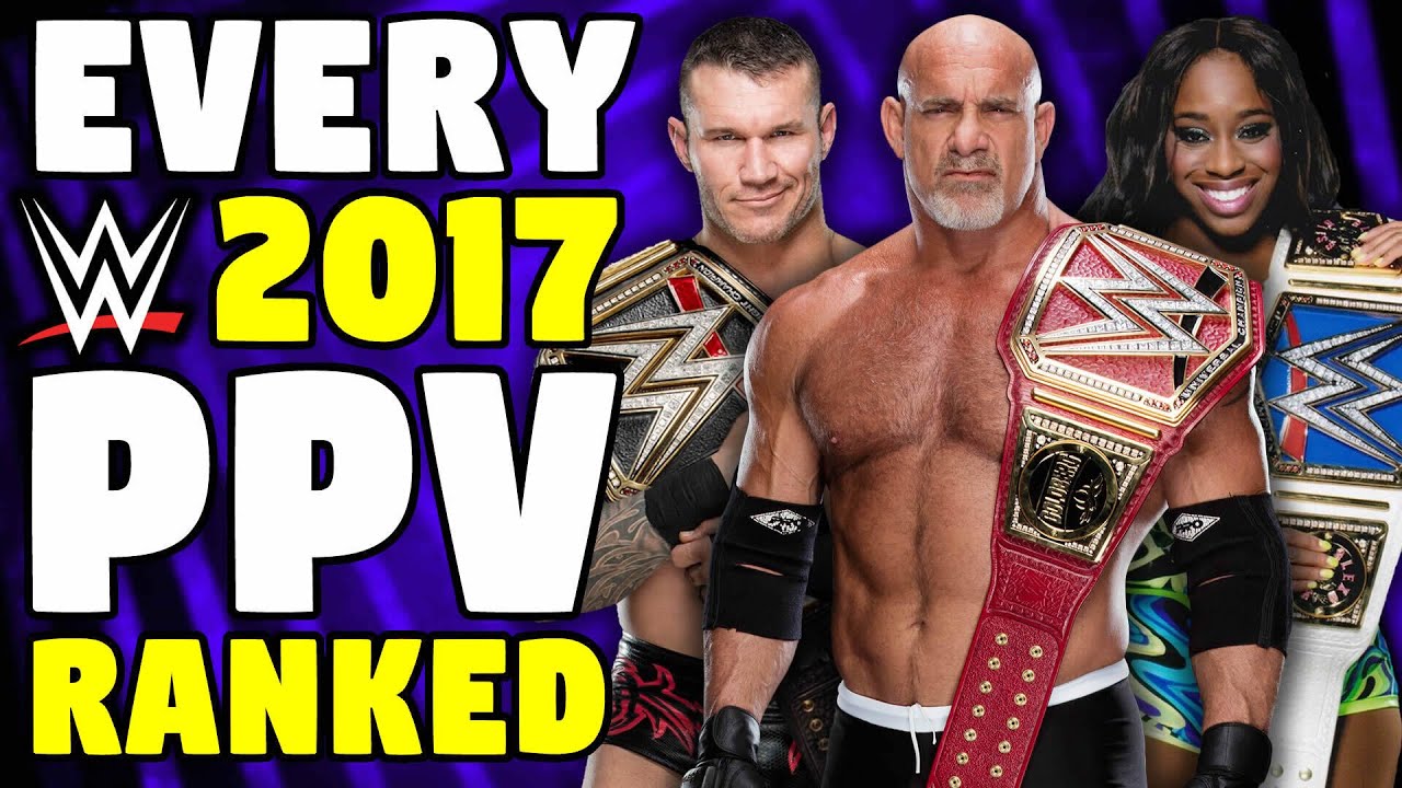 Every 2017 WWE PPV Ranked From WORST To BEST