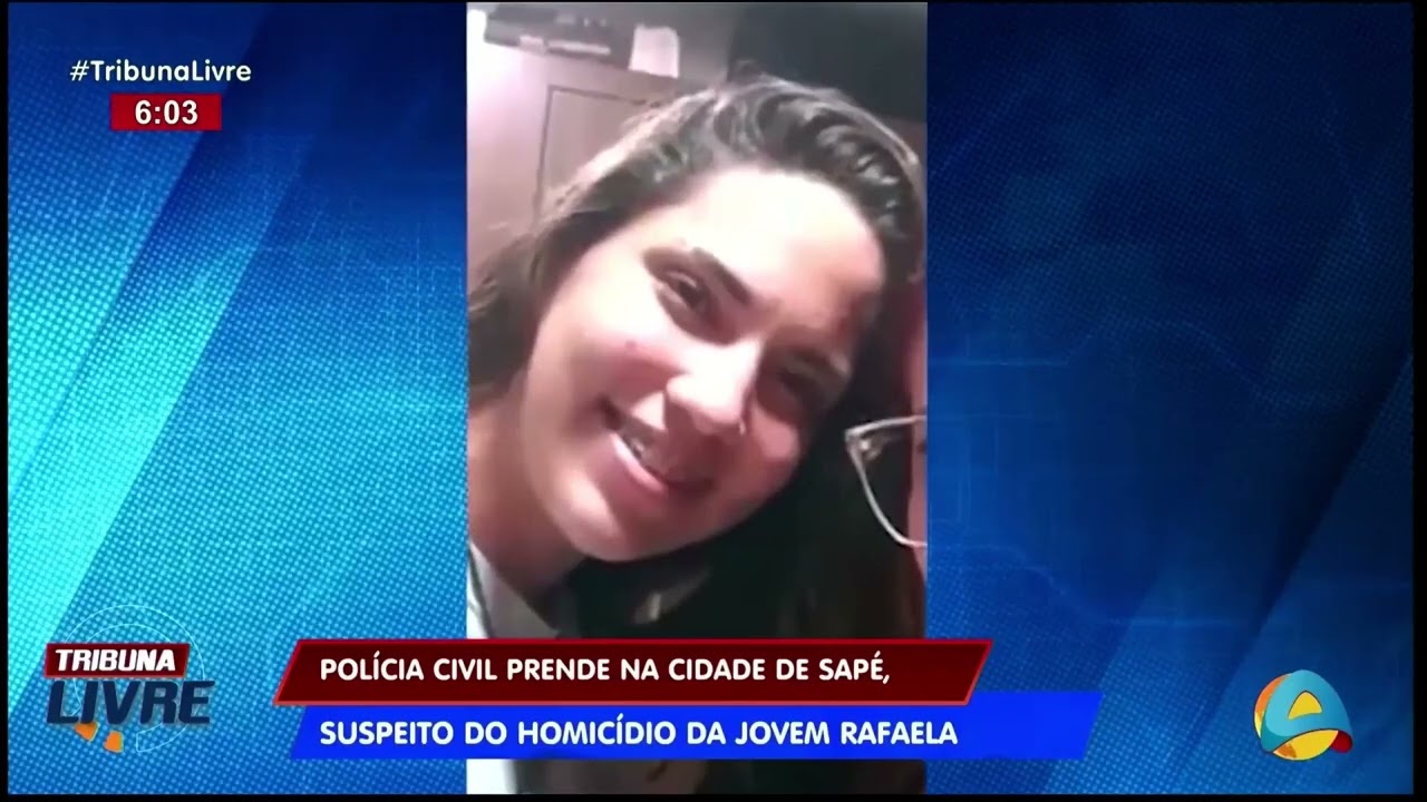 Tribuna Livre - Polícia Civil prende na cidade de Sapé, suspeito do homicídio da jovem Rafaela