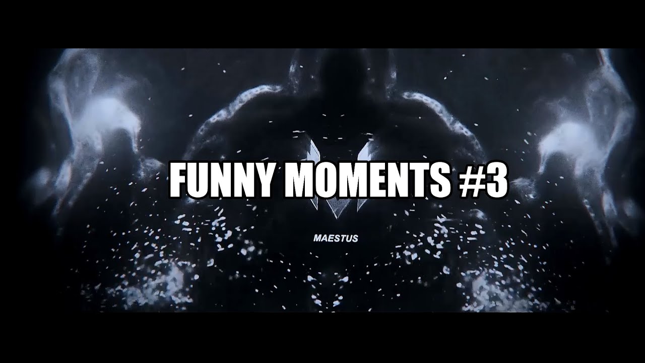 funny moments #3 [MAESTUS EDITION]