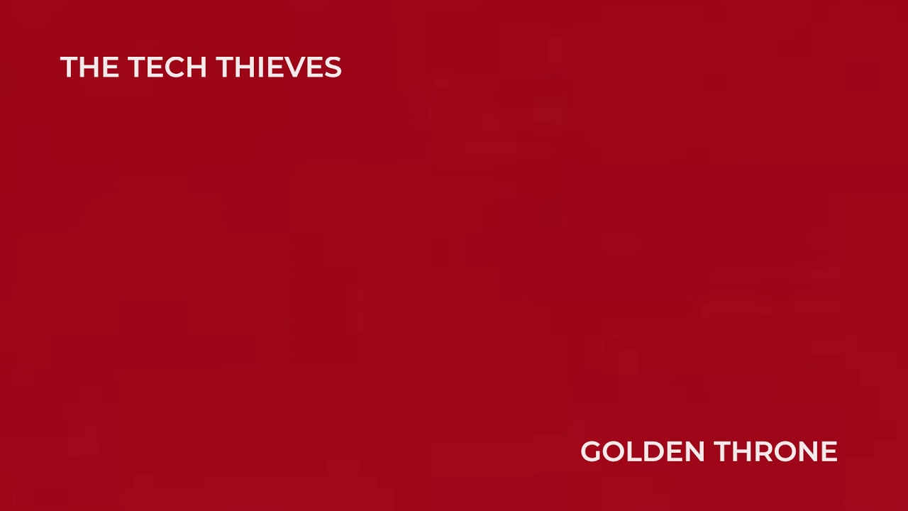 The Tech Thieves - Golden Throne