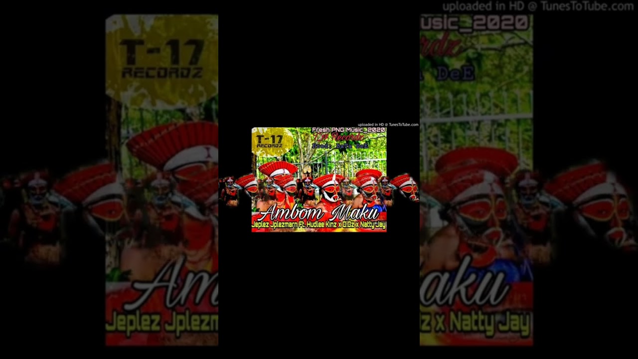 Ambom Maku -  JPLEZMARN x Hudlee Kinz x D OZ  & Natty Jay