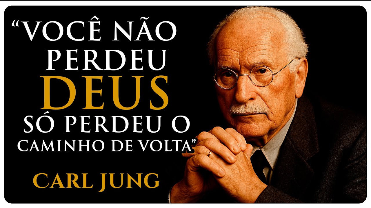 DEUS NÃO ESTÁ LONGE — VOCÊ é que se DISTANCIOU de SI – Carl Jung e o reencontro com o DIVINO!