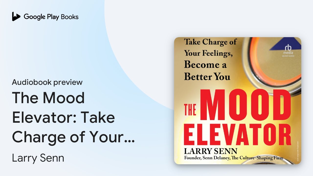 The Mood Elevator: Take Charge of Your&hellip; by Larry Senn &middot; Audiobook preview