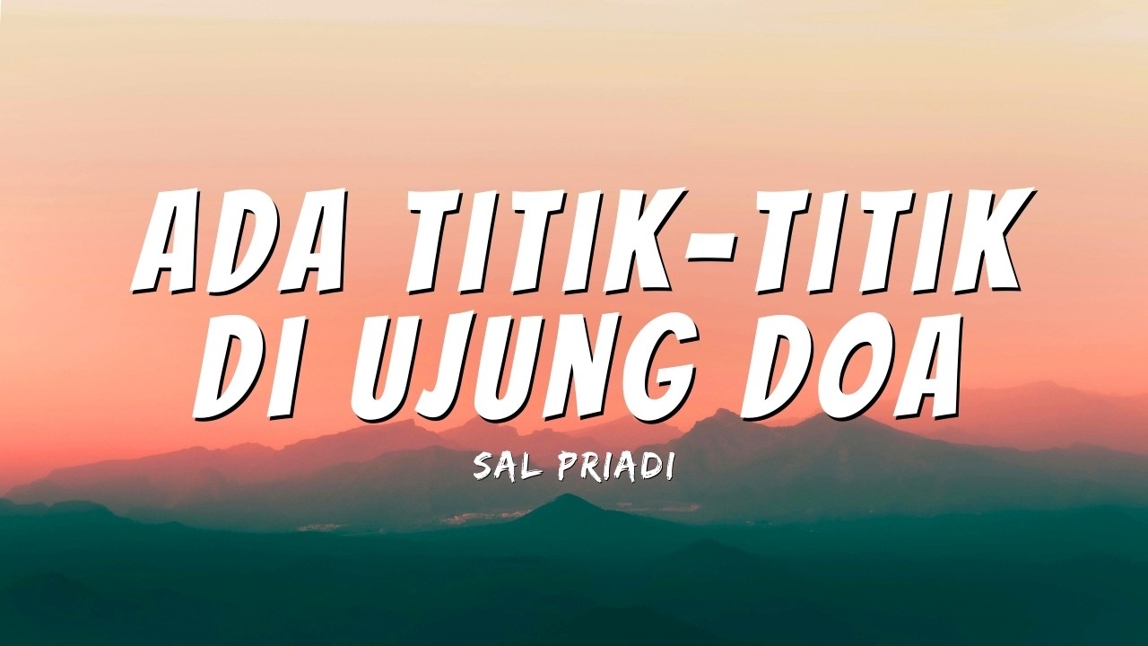 Sal Priadi - Ada Titik Titik Di Ujung Doa (Official Music Video Lyric)