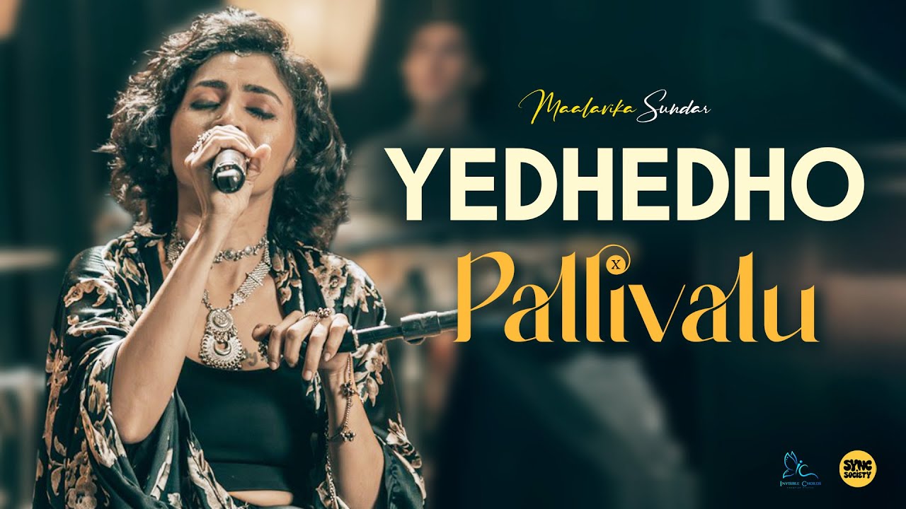 Yedhedho X Pallivalu | Maalavika Sundar | Sync Society | Cover Music Video