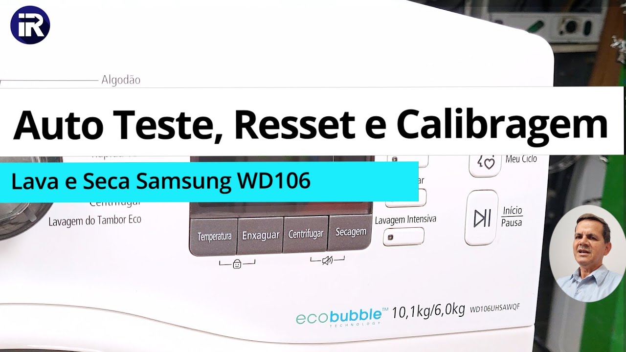 LAVA E SECA SANSUMG WD 106. AUTO TESTE, RESET e CALIBRAGEM. TUDO NUM SÓ VIDEO. FACIL APRENDIZAGEM.