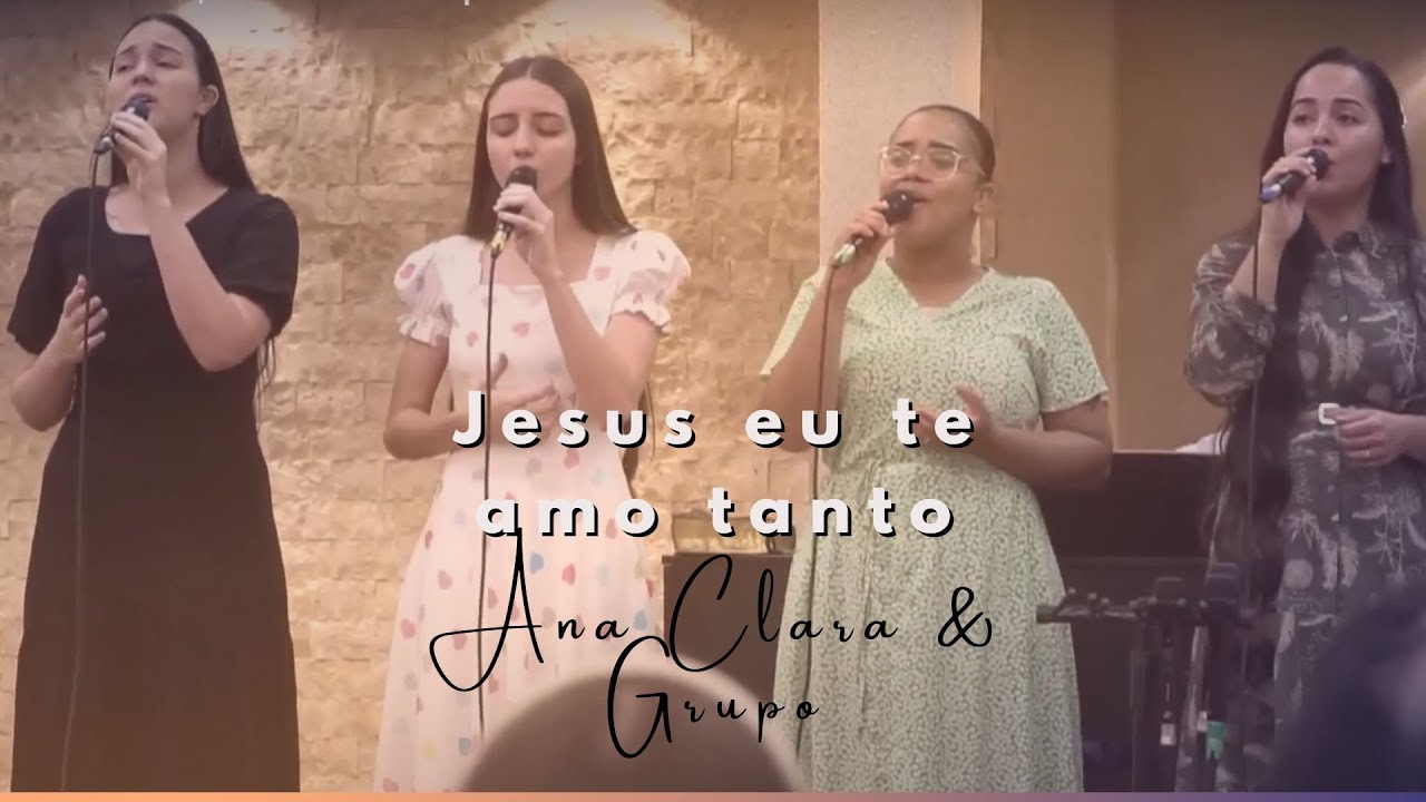 Jesus eu te amo tanto - Ana Clara & Grupo