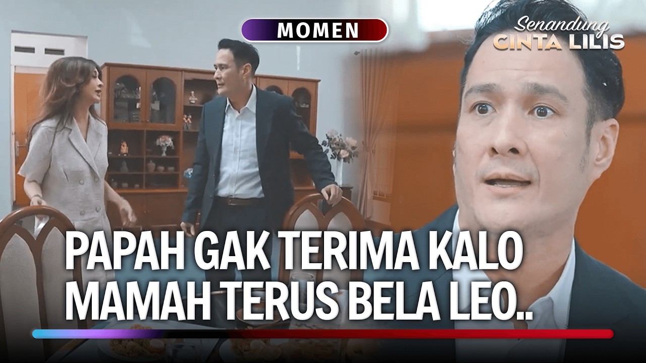Dari Awal Papa Gak Terima Leo Jadi Artis! | Momen Ribut Senandung Cinta Lilis Eps 6 (2/3)