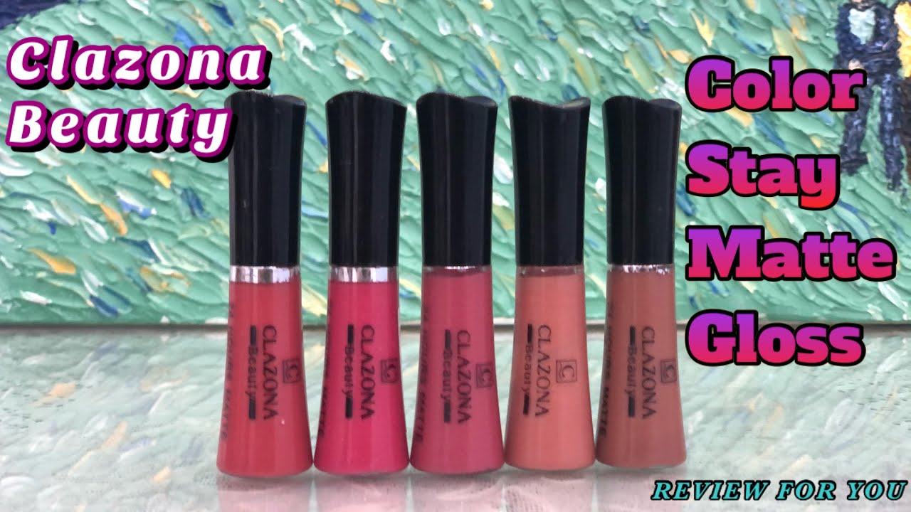 CLAZONA BEAUTY | Color Stay Matte Gloss Review | Clazona Matte Lip Gloss