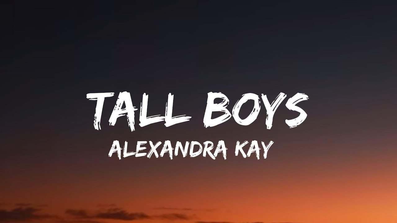 Alexandra Kay - Tall Boys (lyrics)