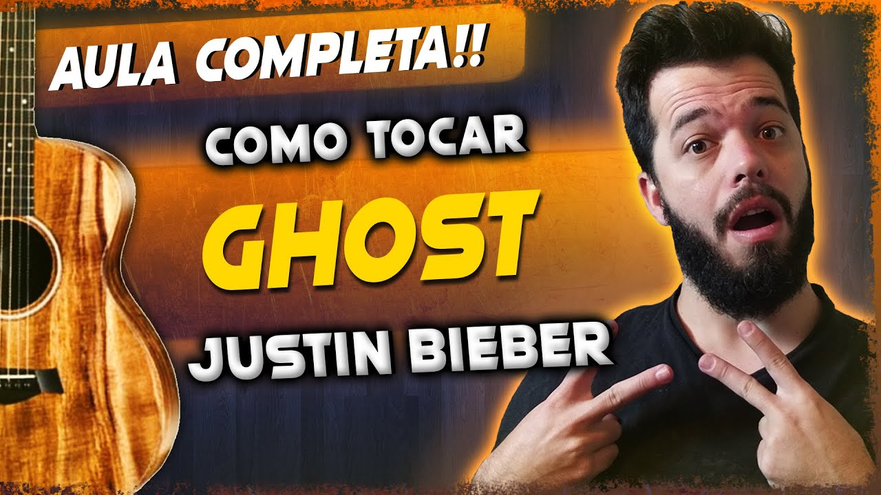 Justin Bieber - Ghost (Aula de Violão Completa) || Lucas Lopes Guitar