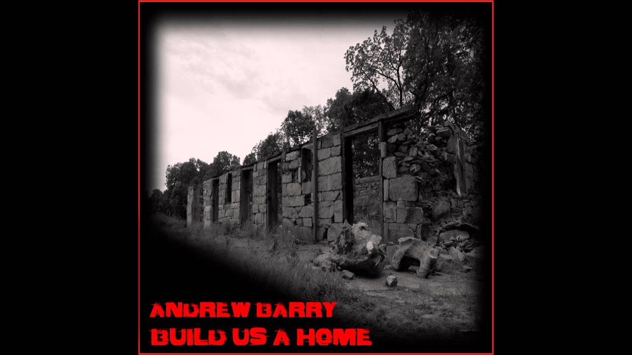 Andrew Barry - Build Us a Home - Single Version