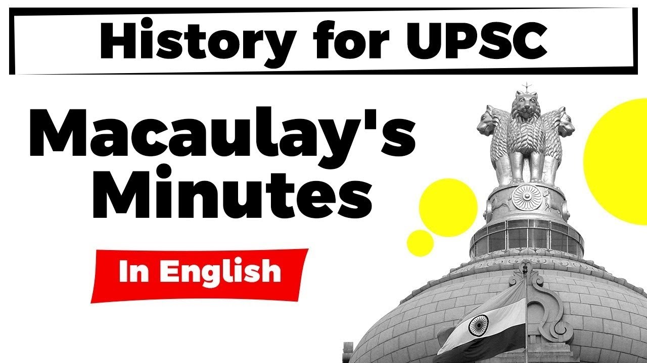 History for UPSC - Macaulay's Minutes - Educational reforms in India under British Raj