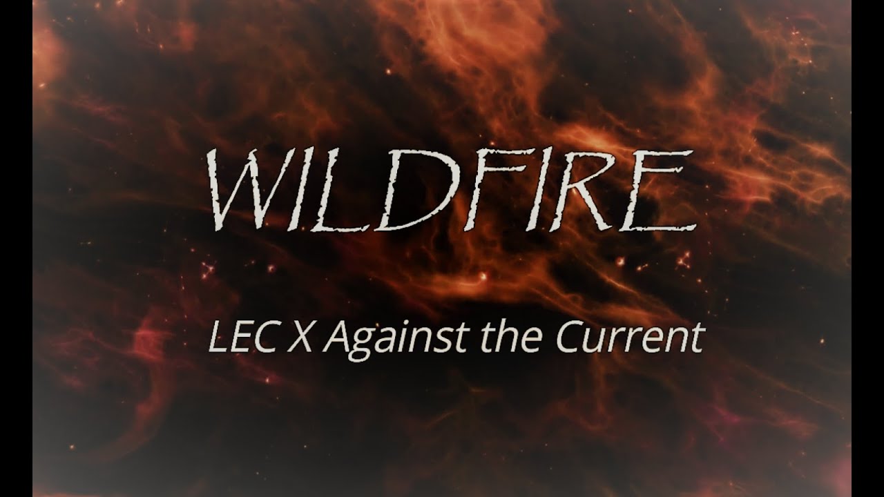 LEC x Against The Current: Wildfire Lyrics